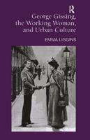 George Gissing, the Working Woman and Urban Culture