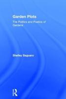 Garden Plots: The Politics and Poetics of Gardens