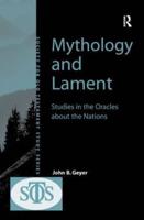 Mythology and Lament: Studies in the Oracles about the Nations