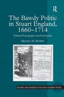 The Bawdy Politic in Late Stuart England, 1660-1714