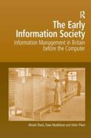 The Early Information Society: Information Management in Britain before the Computer