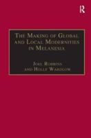 The Making of Global and Local Modernities in Melanesia