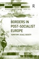 Borders in Post-Socialist Europe: Territory, Scale, Society