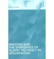 Pakistan and the Emergence of Islamic Militancy in Afghanistan