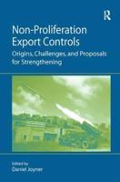 Non-Proliferation Export Controls: Origins, Challenges, and Proposals for Strengthening