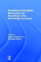 Visualising Intangibles: Measuring and Reporting in the Knowledge Economy