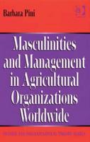 Masculinities and Management in Agricultural Organizations Worldwide