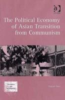 The Political Economy of Asian Transition from Communism