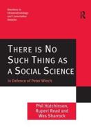 There is No Such Thing as a Social Science: In Defence of Peter Winch