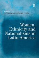 Women, Ethnicity, and Nationalisms in Latin America