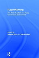 Fuzzy Planning: The Role of Actors in a Fuzzy Governance Environment