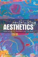Re-thinking Aesthetics: Rogue Essays on Aesthetics and the Arts
