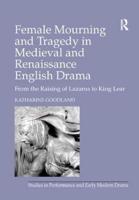 Female Mourning in Medieval and Renaissance English Drama