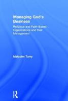 Managing God's Business: Religious and Faith-Based Organizations and their Management