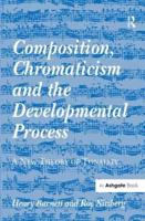 Composition, Chromaticism and the Developmental Process: A New Theory of Tonality