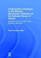 A Descriptive Catalogue of the Musical Manuscript Collection of the National Library of Greece