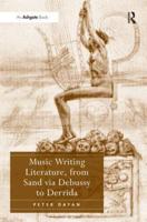 Music Writing Literature, from Sand via Debussy to Derrida