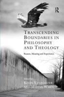 Transcending Boundaries in Philosophy and Theology: Reason, Meaning and Experience