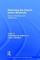 Reforming the Church before Modernity: Patterns, Problems and Approaches