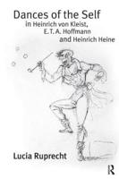 Dances of the Self in Heinrich Von Kleist, E.T.A. Hoffman and Heinrich Heine