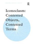 Iconoclasm: Contested Objects, Contested Terms