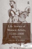 Life Stories of Women Artists, 1550-1800: An Anthology