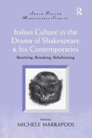 Italian Culture in the Drama of Shakespeare & His Contemporaries