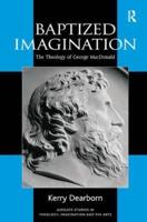 Baptized Imagination: The Theology of George MacDonald