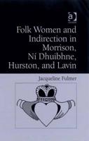 Folk Women and Indirection in Morrison, Ní Dhuibhne, Hurston and Lavin