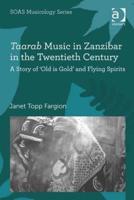 Taarab Music in Zanzibar in the Twentieth Century: A Story of 'Old is Gold' and Flying Spirits
