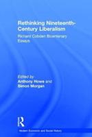 Rethinking Nineteenth-Century Liberalism: Richard Cobden Bicentenary Essays