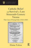 Catholic Belief and Survival in Late Sixteenth-Century Vienna: The Case of Georg Eder (1523-87)