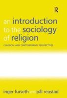 An Introduction to the Sociology of Religion: Classical and Contemporary Perspectives