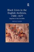 Black Lives in the English Archives, 1500-1677