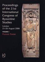 Proceedings of the 21st International Congress of Byzantine Studies