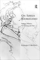 On Søren Kierkegaard: Dialogue, Polemics, Lost Intimacy, and Time
