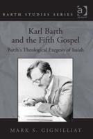 Karl Barth and the Fifth Gospel: Barth's Theological Exegesis of Isaiah