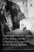 The British Consular Service in the Aegean and the Collection of Antiquities for the British Museum