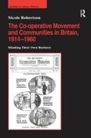 The Co-operative Movement and Communities in Britain, 1914-1960: Minding Their Own Business