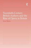 Twentieth-Century British Authors and the Rise of Opera in Britain