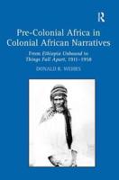 Pre-Colonial Africa in Colonial African Narratives: From Ethiopia Unbound to Things Fall Apart, 1911-1958