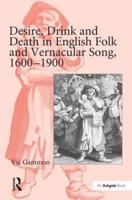 Desire, Drink and Death in English Folk and Vernacular Song, 1600-1900