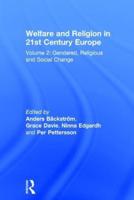 Welfare and Religion in 21st Century Europe: Volume 2: Gendered, Religious and Social Change