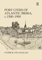 Port Cities of Atlantic Iberia, C. 1500-1900