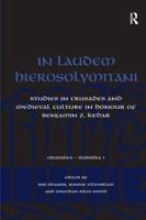 In Laudem Hierosolymitani: Studies in Crusades and Medieval Culture in Honour of Benjamin Z. Kedar