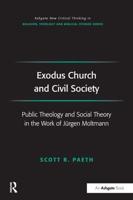 Exodus Church and Civil Society: Public Theology and Social Theory in the Work of Jürgen Moltmann