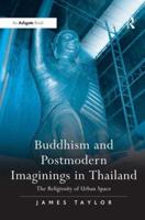 Buddhism and Postmodern Imaginings in Thailand: The Religiosity of Urban Space