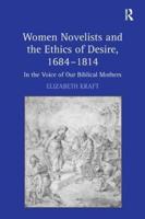 Women Novelists and the Ethics of Desire, 1684-1814: In the Voice of Our Biblical Mothers