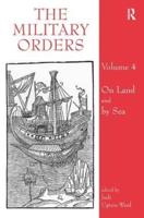 The Military Orders Volume IV: On Land and By Sea