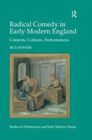 Radical Comedy in Early Modern England: Contexts, Cultures, Performances